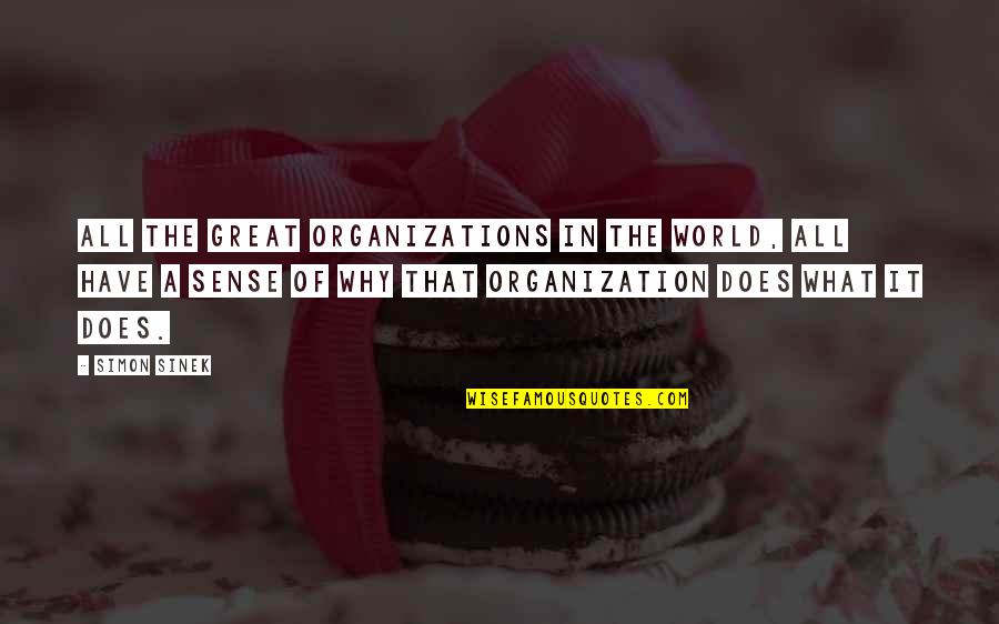 Best Tvd Quotes By Simon Sinek: All the great organizations in the world, all Best Tvd Quotes By Simon Sinek: All the great organizations in the world, all