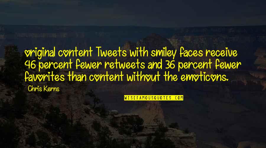 Best Tweets Ever Quotes By Chris Kerns: original content Tweets with smiley faces receive 46