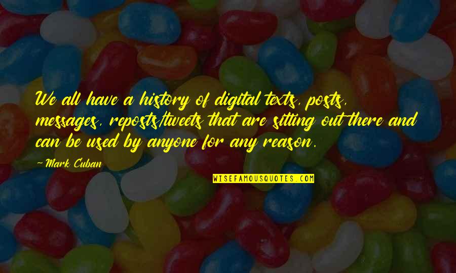 Best Tweets Ever Quotes By Mark Cuban: We all have a history of digital texts,