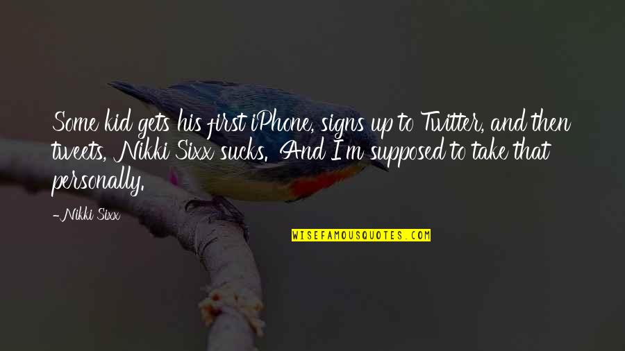 Best Tweets Ever Quotes By Nikki Sixx: Some kid gets his first iPhone, signs up