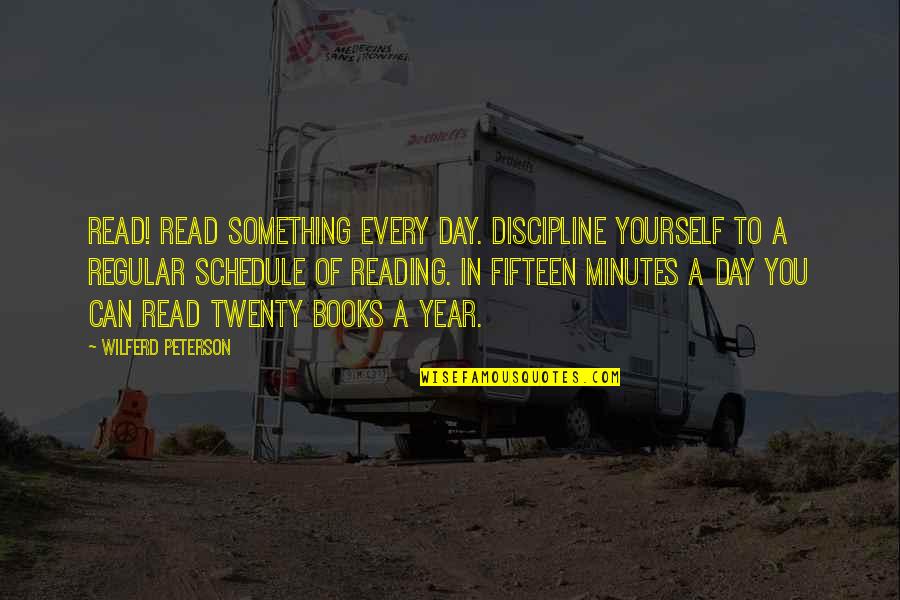 Best Twenty Something Quotes By Wilferd Peterson: Read! Read something every day. Discipline yourself to Best Twenty Something Quotes By Wilferd Peterson: Read! Read something every day. Discipline yourself to