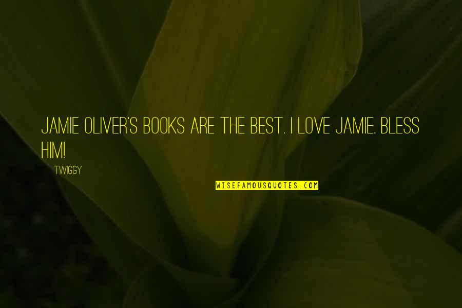 Best Twiggy Quotes By Twiggy: Jamie Oliver's books are the best. I love