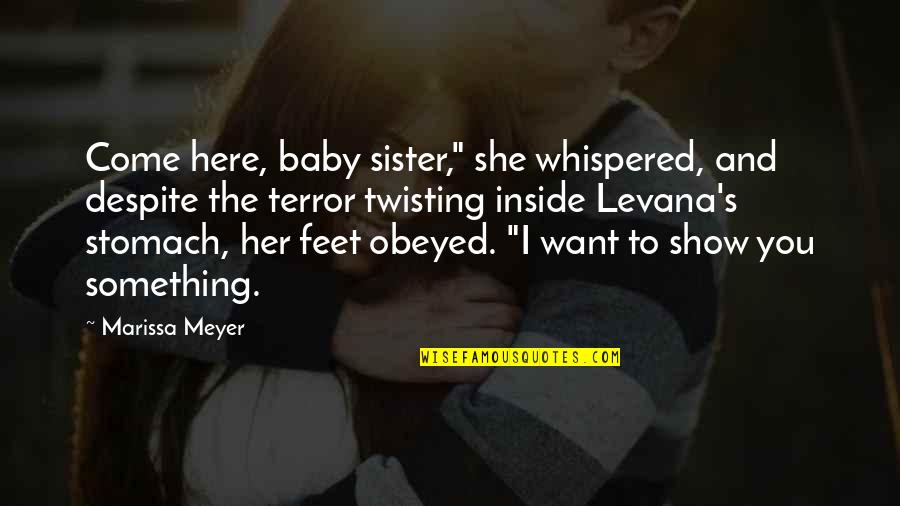 Best Twisting Quotes By Marissa Meyer: Come here, baby sister," she whispered, and despite