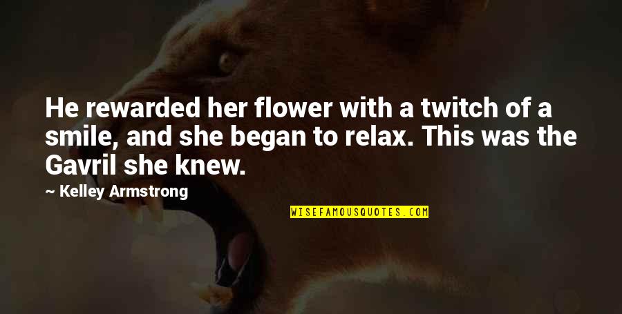Best Twitch Quotes By Kelley Armstrong: He rewarded her flower with a twitch of