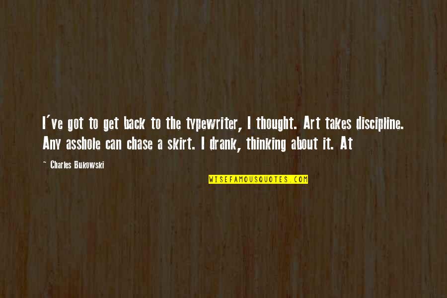 Best Typewriter Quotes By Charles Bukowski: I've got to get back to the typewriter,