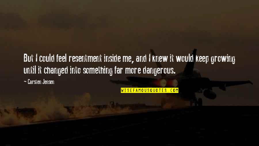 Best Typo Quotes By Carsten Jensen: But I could feel resentment inside me, and