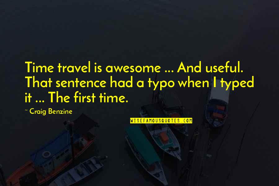 Best Typo Quotes By Craig Benzine: Time travel is awesome ... And useful. That