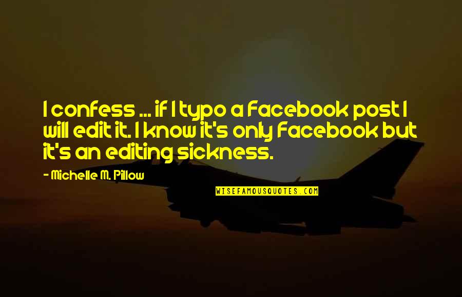 Best Typo Quotes By Michelle M. Pillow: I confess ... if I typo a Facebook