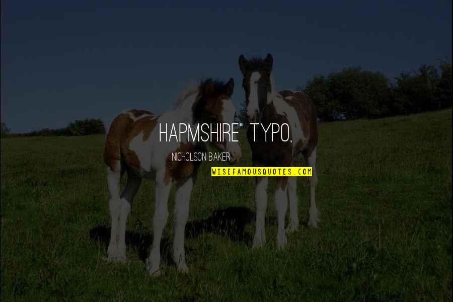 Best Typo Quotes By Nicholson Baker: Hapmshire" typo,