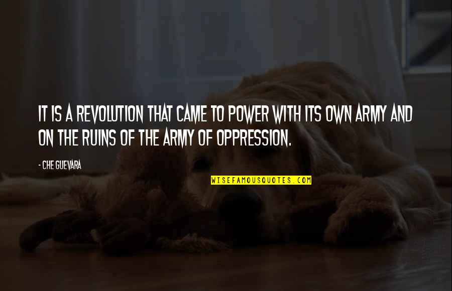 Best U S Army Quotes By Che Guevara: It is a revolution that came to power