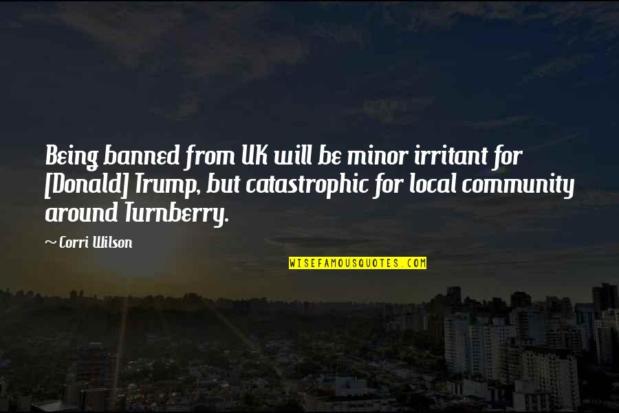 Best Uk Quotes By Corri Wilson: Being banned from UK will be minor irritant
