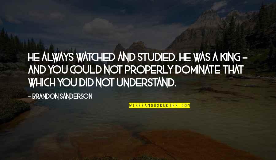 Best Ula Quotes By Brandon Sanderson: He always watched and studied. He was a