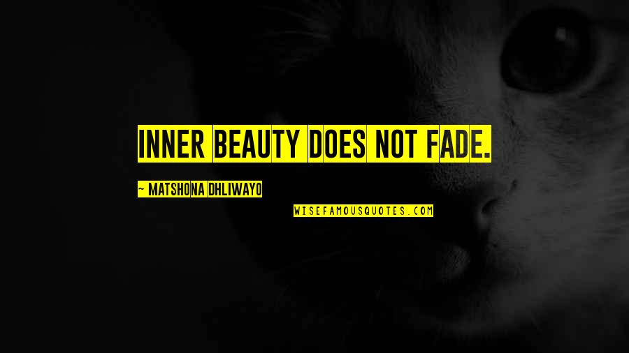 Best Ultras Quotes By Matshona Dhliwayo: Inner beauty does not fade.