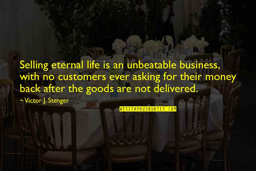 Best Unbeatable Quotes By Victor J. Stenger: Selling eternal life is an unbeatable business, with