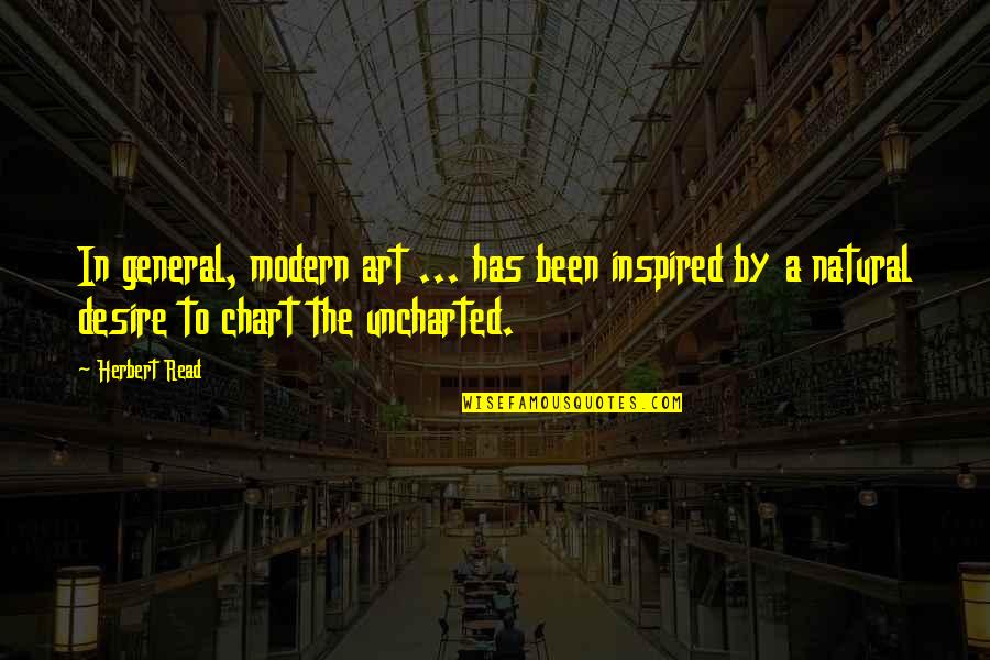 Best Uncharted 3 Quotes By Herbert Read: In general, modern art ... has been inspired
