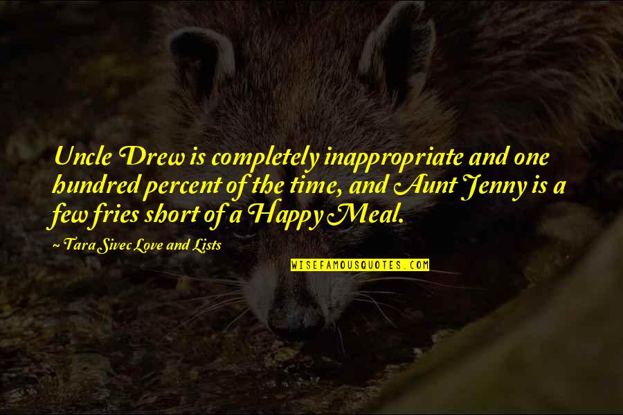 Best Uncle And Aunt Quotes By Tara Sivec Love And Lists: Uncle Drew is completely inappropriate and one hundred