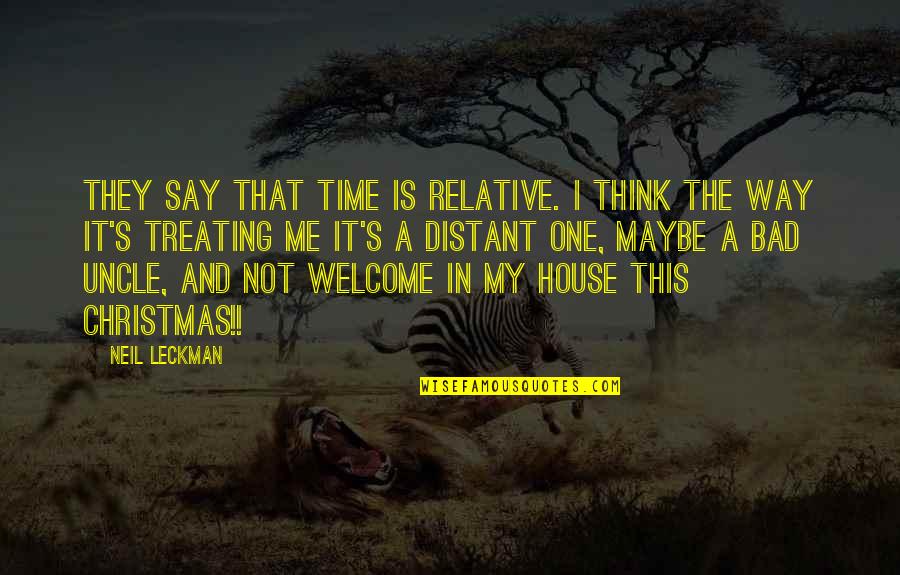 Best Uncle Ever Quotes By Neil Leckman: They say that time is relative. I think