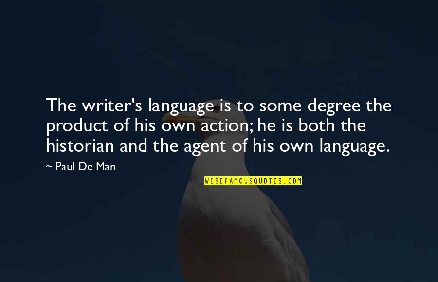 Best Uncle Leo Quotes By Paul De Man: The writer's language is to some degree the