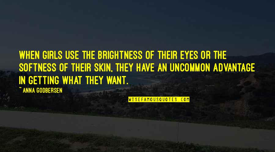 Best Uncommon Quotes By Anna Godbersen: When girls use the brightness of their eyes