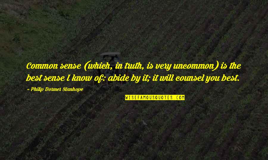 Best Uncommon Quotes By Philip Dormer Stanhope: Common sense (which, in truth, is very uncommon)