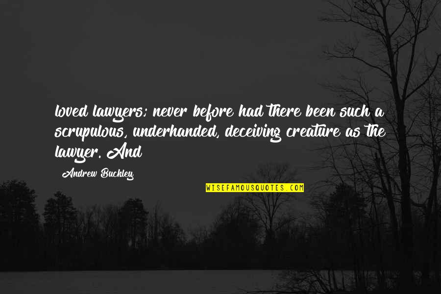 Best Underhanded Quotes By Andrew Buckley: loved lawyers; never before had there been such Best Underhanded Quotes By Andrew Buckley: loved lawyers; never before had there been such