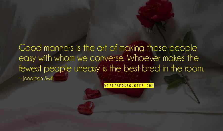 Best Uneasy Quotes By Jonathan Swift: Good manners is the art of making those