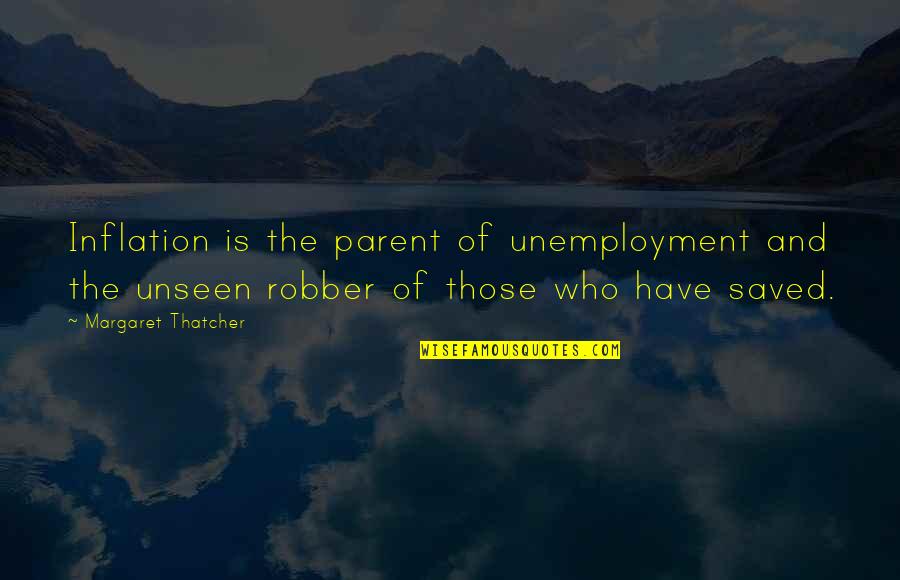 Best Unemployment Quotes By Margaret Thatcher: Inflation is the parent of unemployment and the