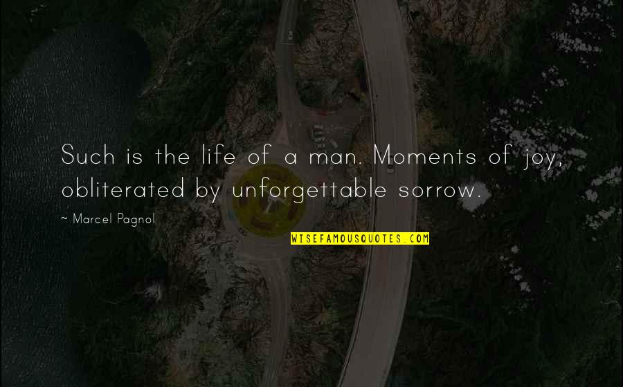 Best Unforgettable Moments Quotes By Marcel Pagnol: Such is the life of a man. Moments