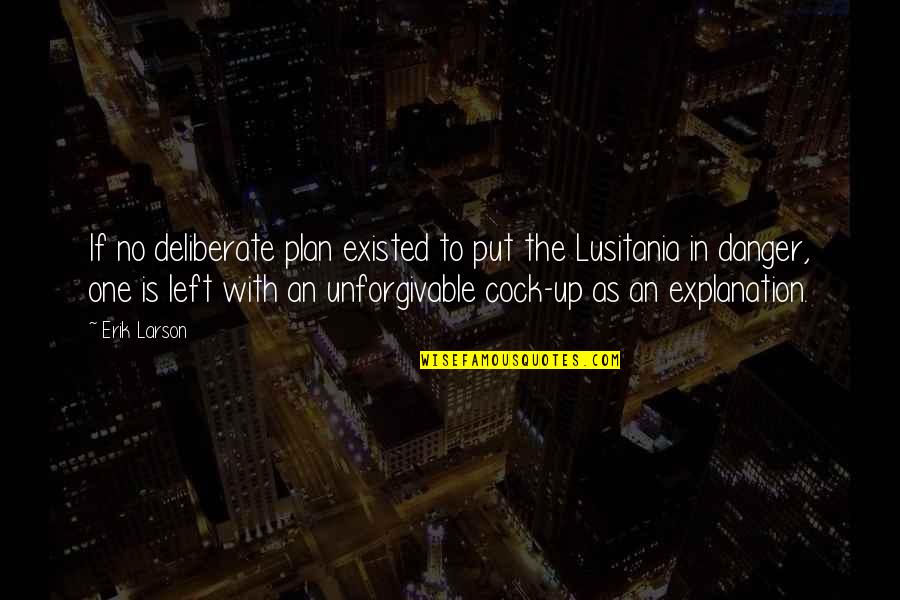 Best Unforgivable Quotes By Erik Larson: If no deliberate plan existed to put the
