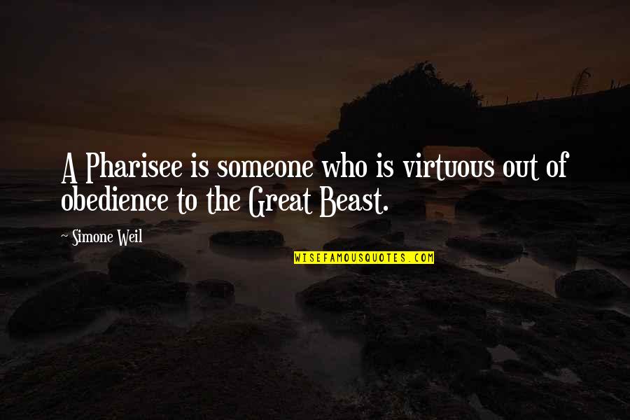 Best Ungratefulness Quotes By Simone Weil: A Pharisee is someone who is virtuous out