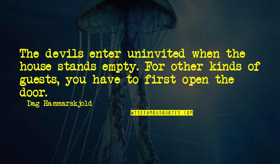 Best Uninvited Quotes By Dag Hammarskjold: The devils enter uninvited when the house stands