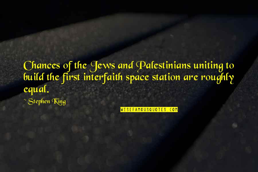 Best Uniting Quotes By Stephen King: Chances of the Jews and Palestinians uniting to