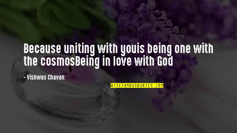 Best Uniting Quotes By Vishwas Chavan: Because uniting with youis being one with the