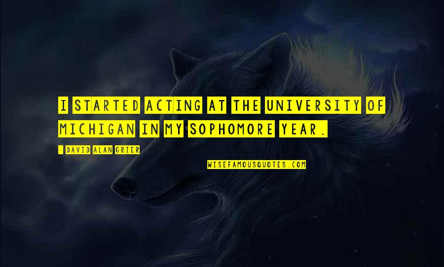 Best University Of Michigan Quotes By David Alan Grier: I started acting at the University of Michigan