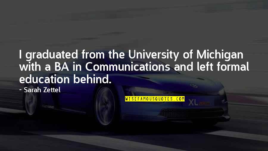 Best University Of Michigan Quotes By Sarah Zettel: I graduated from the University of Michigan with