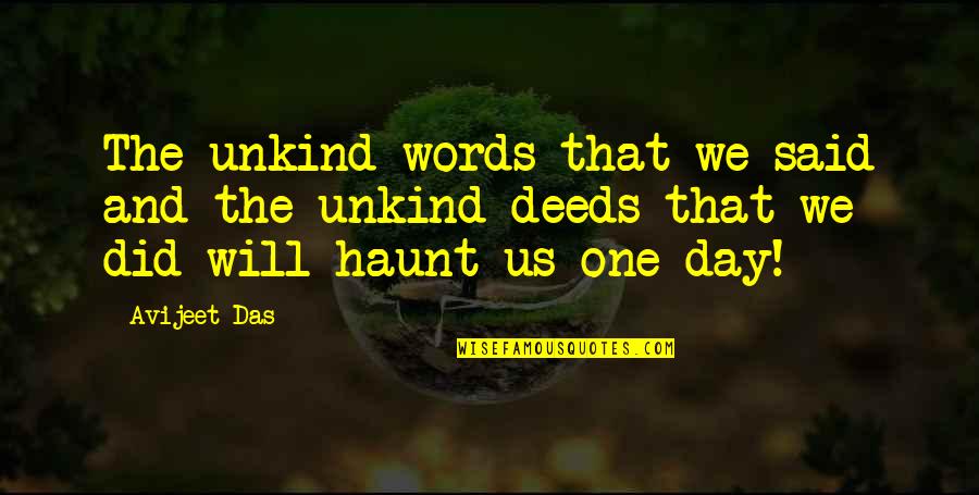 Best Unkind Quotes By Avijeet Das: The unkind words that we said and the