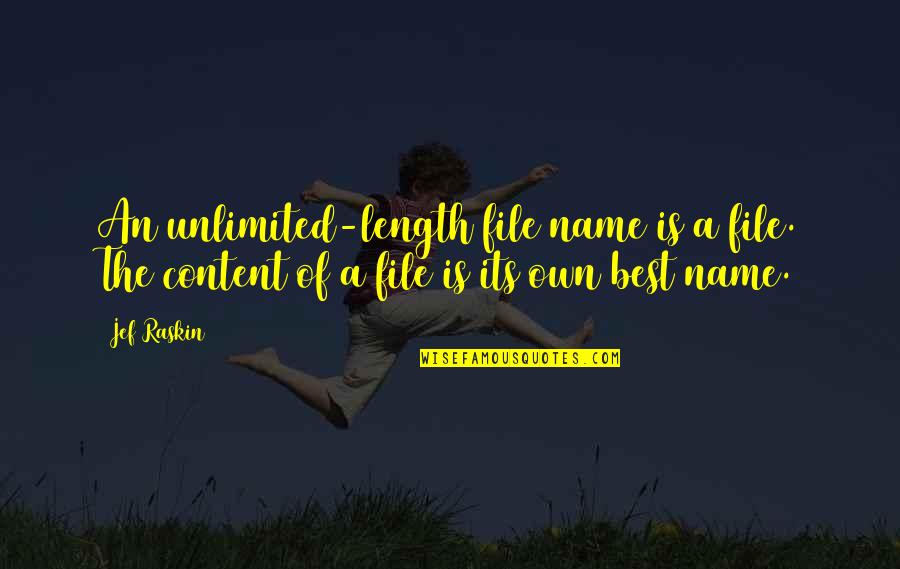 Best Unlimited Quotes By Jef Raskin: An unlimited-length file name is a file. The