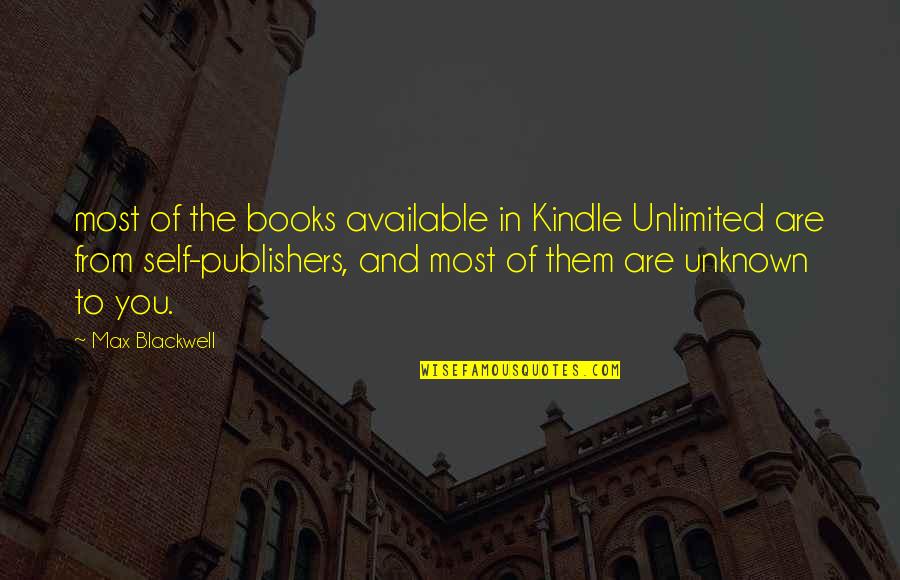 Best Unlimited Quotes By Max Blackwell: most of the books available in Kindle Unlimited