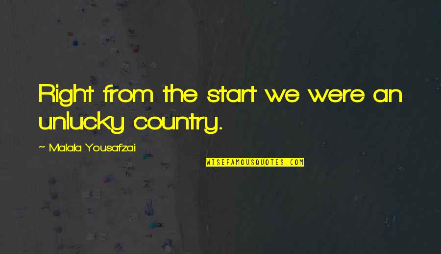 Best Unlucky Quotes By Malala Yousafzai: Right from the start we were an unlucky