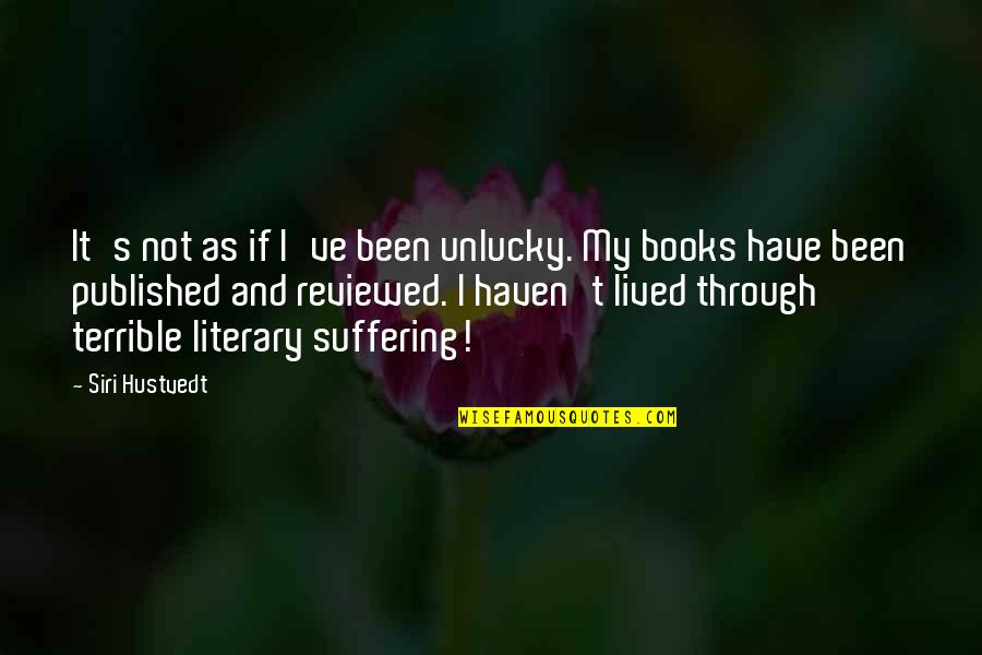 Best Unlucky Quotes By Siri Hustvedt: It's not as if I've been unlucky. My