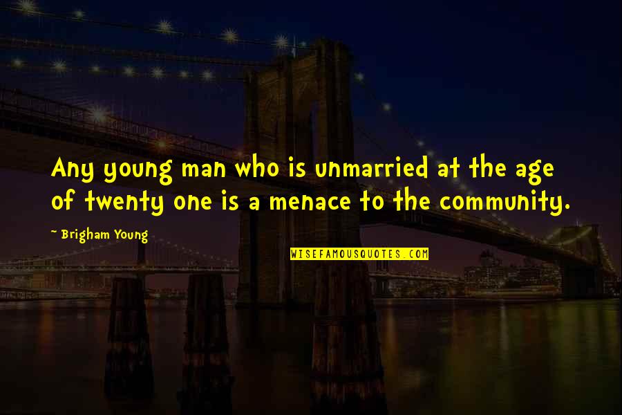 Best Unmarried Quotes By Brigham Young: Any young man who is unmarried at the