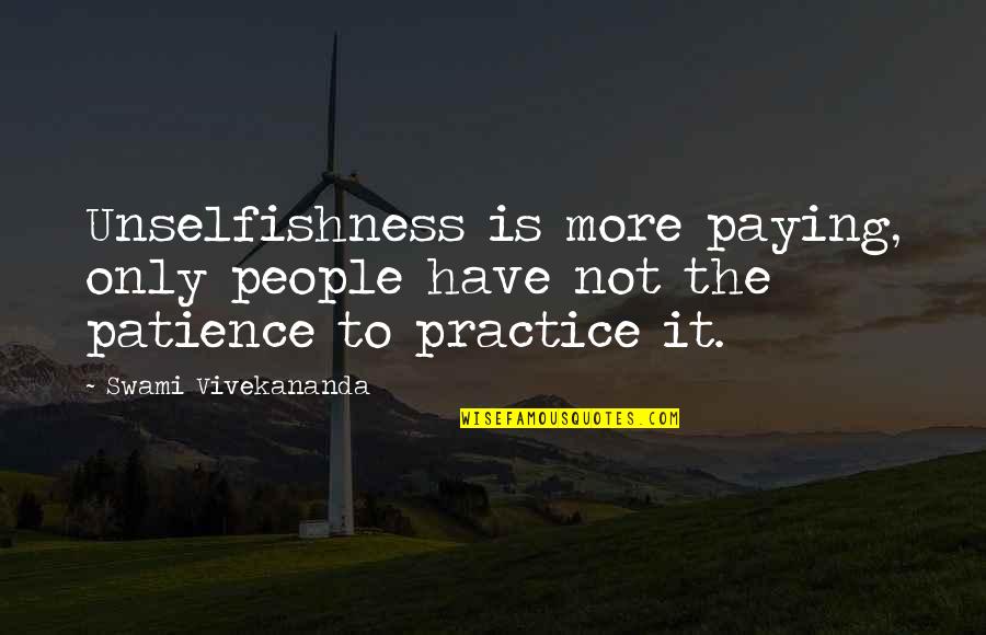 Best Unselfishness Quotes By Swami Vivekananda: Unselfishness is more paying, only people have not