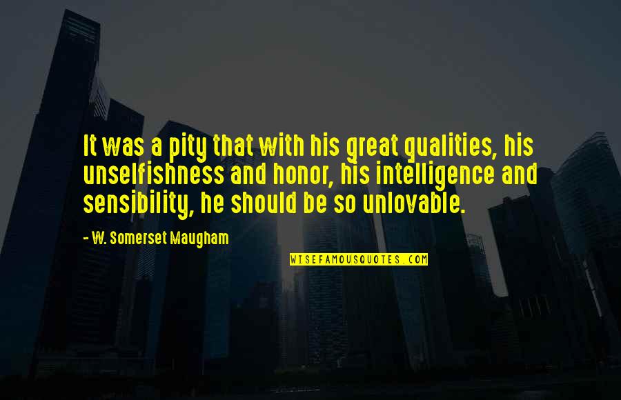 Best Unselfishness Quotes By W. Somerset Maugham: It was a pity that with his great