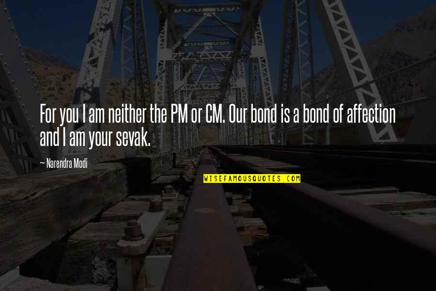 Best Unsupervised Quotes By Narendra Modi: For you I am neither the PM or