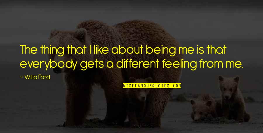 Best Unus Annus Quotes By Willa Ford: The thing that I like about being me