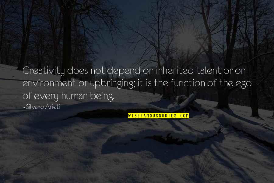 Best Upbringing Quotes By Silvano Arieti: Creativity does not depend on inherited talent or