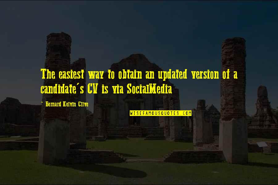 Best Updated Quotes By Bernard Kelvin Clive: The easiest way to obtain an updated version
