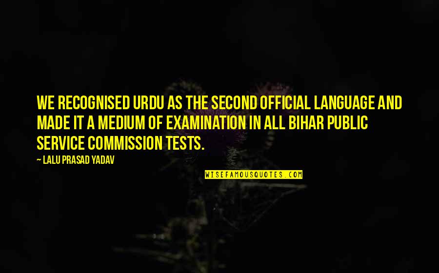 Best Urdu Quotes By Lalu Prasad Yadav: We recognised Urdu as the second official language