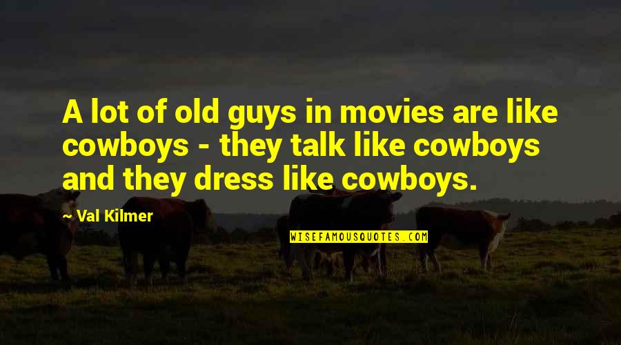 Best Val Quotes By Val Kilmer: A lot of old guys in movies are Best Val Quotes By Val Kilmer: A lot of old guys in movies are