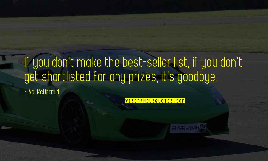 Best Val Quotes By Val McDermid: If you don't make the best-seller list, if Best Val Quotes By Val McDermid: If you don't make the best-seller list, if